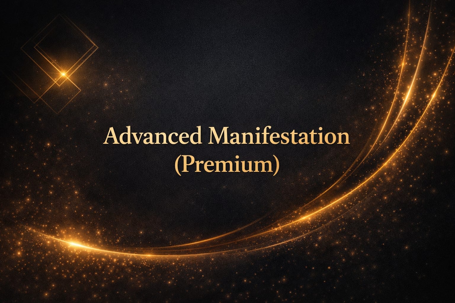10 - Advanced Manifestation (Premium)